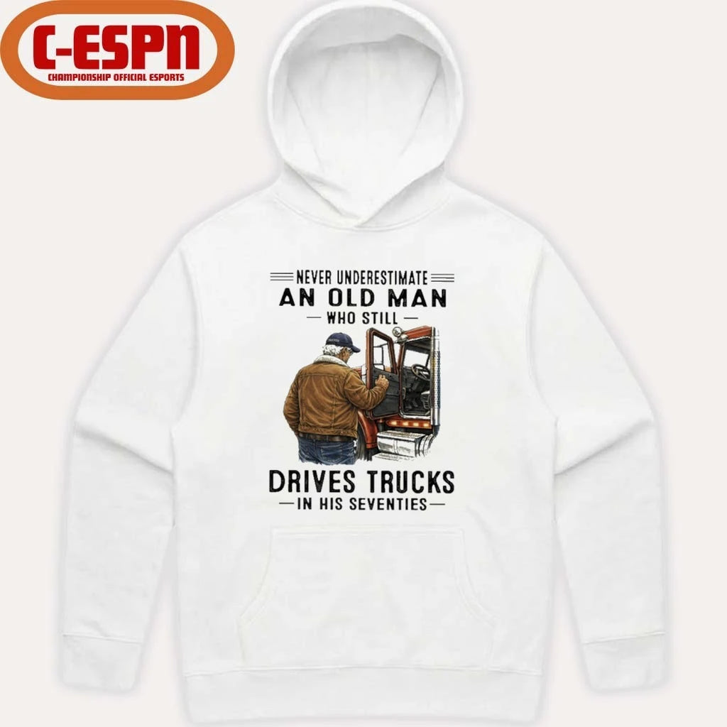 Official Never Underestimate An Old Man Who Still Drives Trucks In His Seventies Shirt