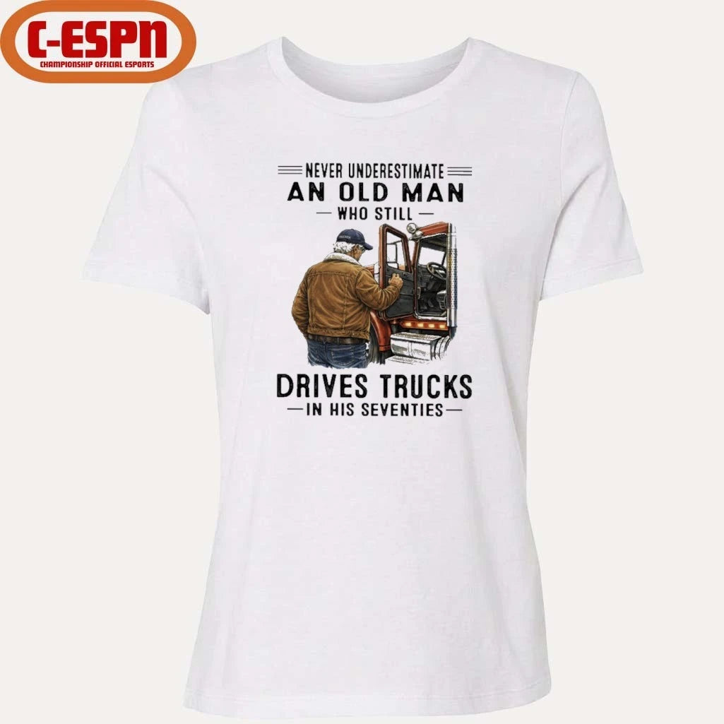 Official Never Underestimate An Old Man Who Still Drives Trucks In His Seventies Shirt