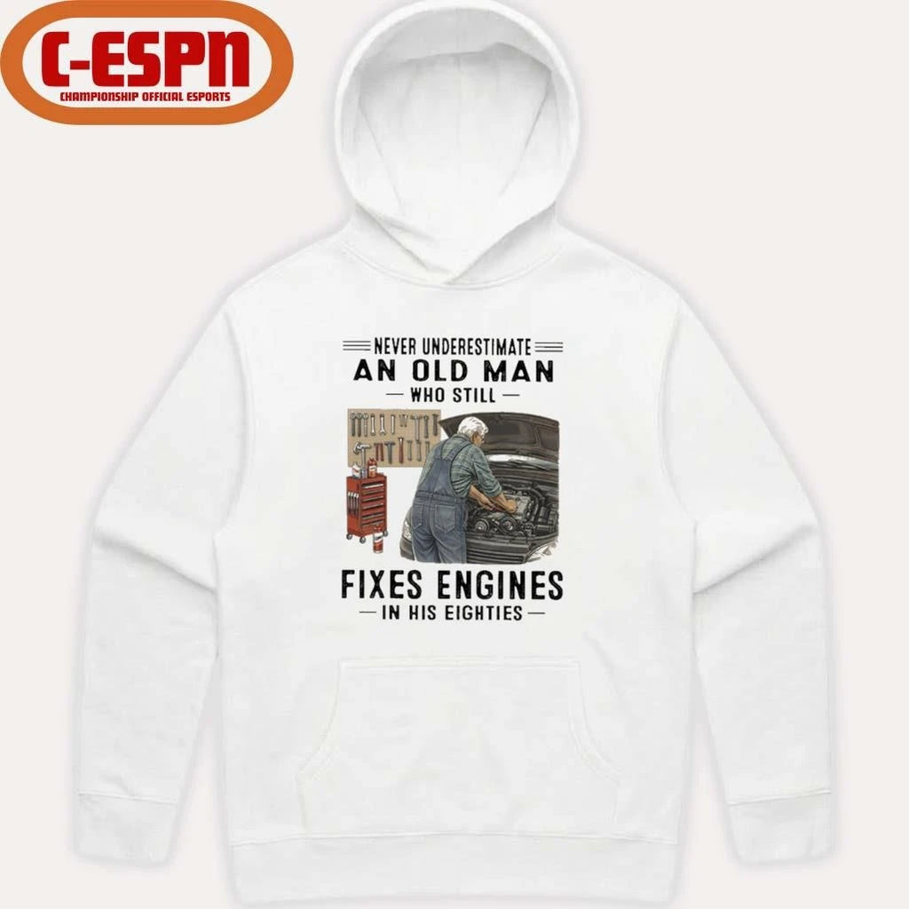 Official Never Underestimate An Old Man Who Still Fixes Engines In His Eighties Shirt