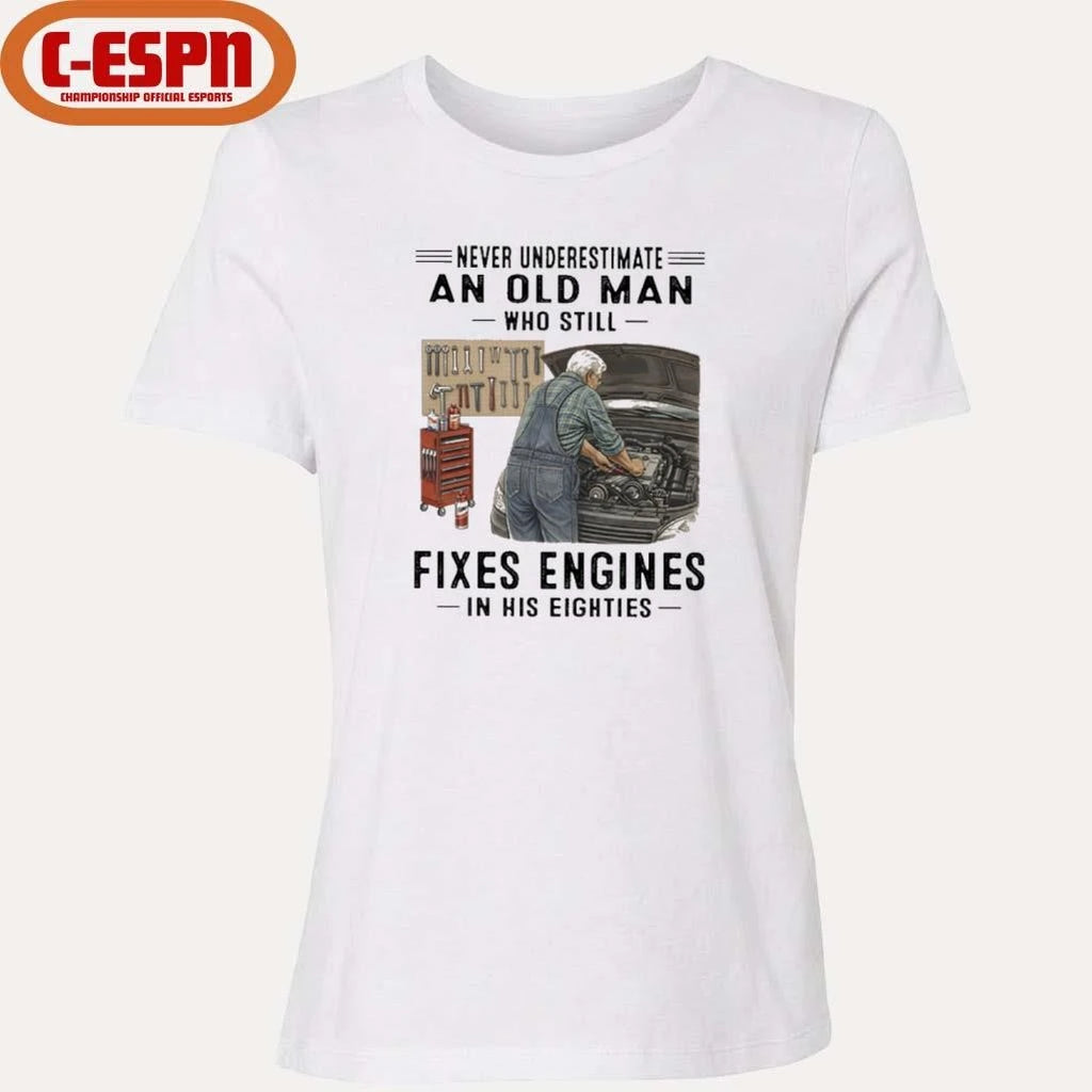 Official Never Underestimate An Old Man Who Still Fixes Engines In His Eighties Shirt