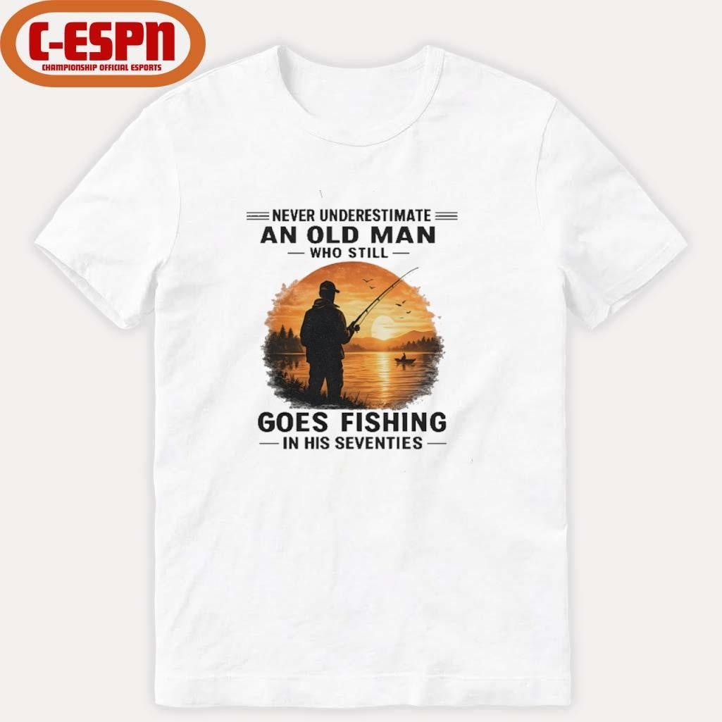 Official Never Underestimate An Old Man Who Still Goes Fishing In His Seventies Retro Shirt