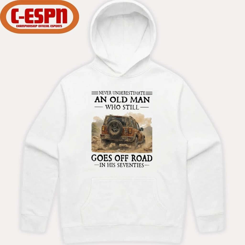 Official Never Underestimate An Old Man Who Still Goes Off Road In His Seventies T-Shirt