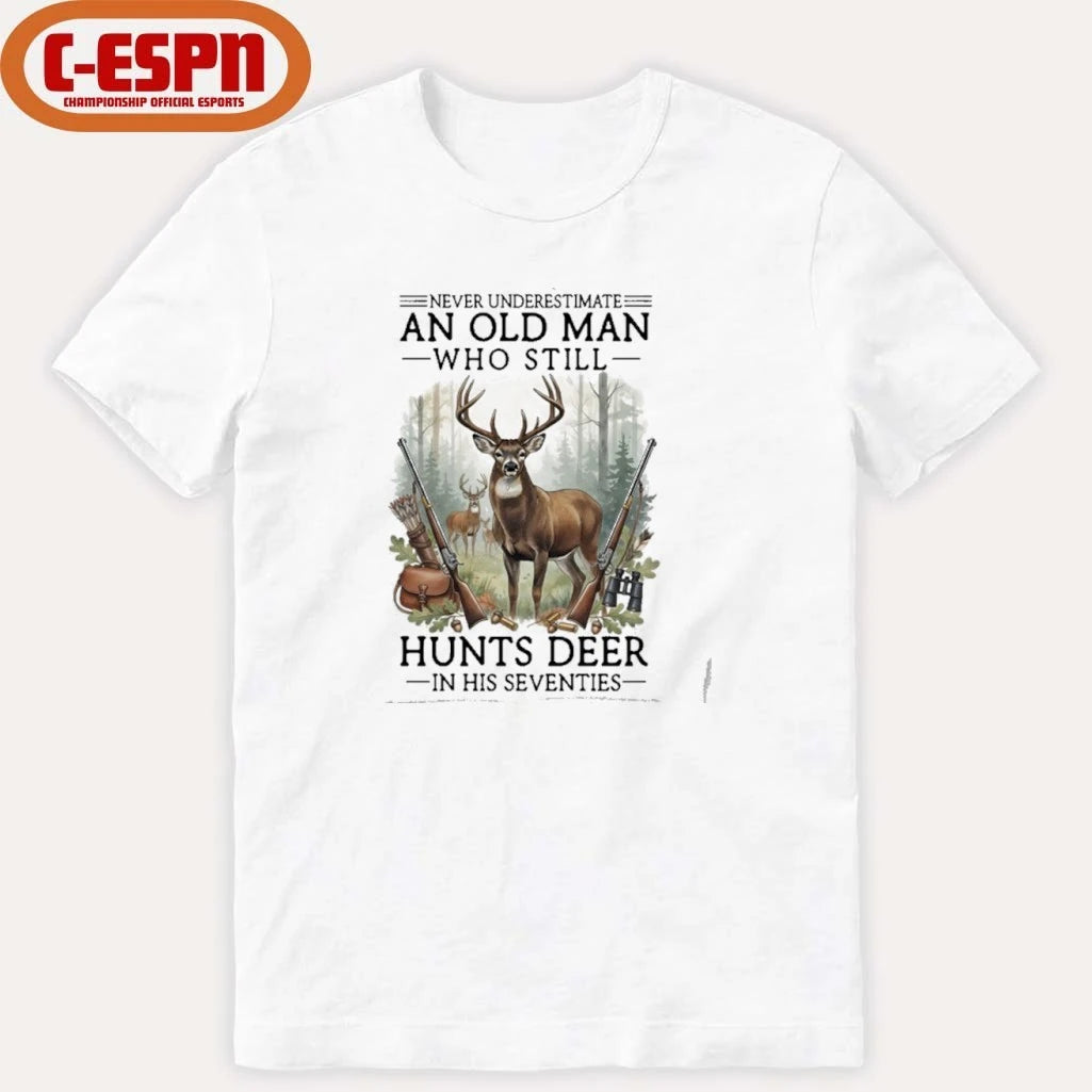 Official Never Underestimate An Old Man Who Still Hunts Deer In His Seventies Shirt