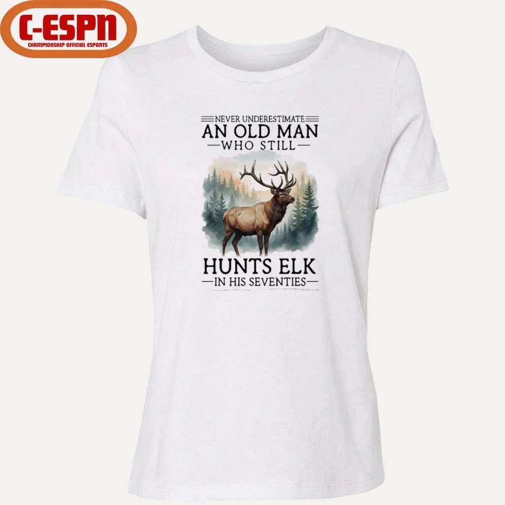 Official Never Underestimate An Old Man Who Still Hunts ELK In His Seventies Shirt