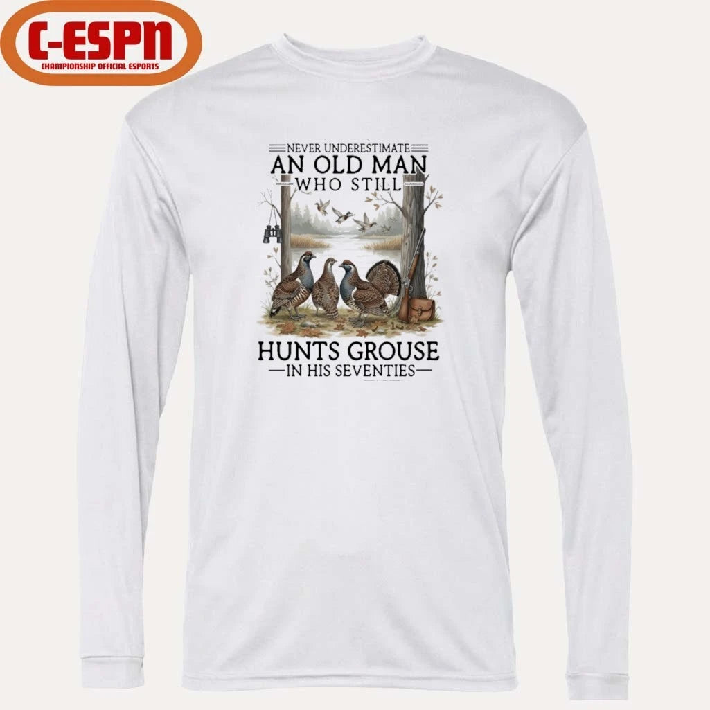 Official Never Underestimate An Old Man Who Still Hunts Grouse In His Seventies Shirt