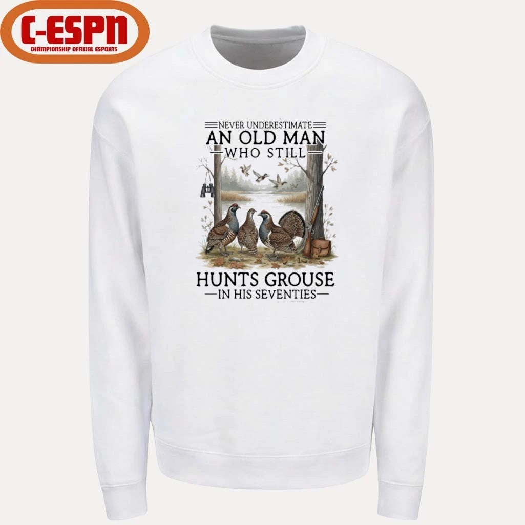 Official Never Underestimate An Old Man Who Still Hunts Grouse In His Seventies Shirt