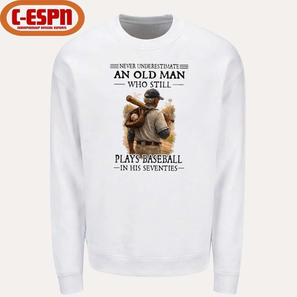 Official Never Underestimate An Old Man Who Still Plays Baseball In His Seventies Shirt