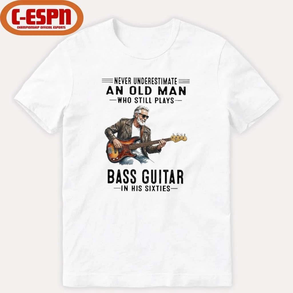Official Never Underestimate An Old Man Who Still Plays Bass Guitar In His Sixties Classic T-Shirt