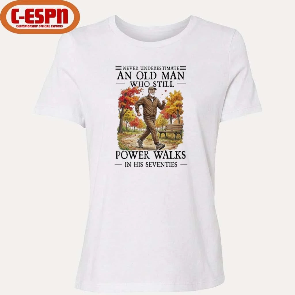Official Never Underestimate An Old Man Who Still Power Walks In His Seventies Shirt