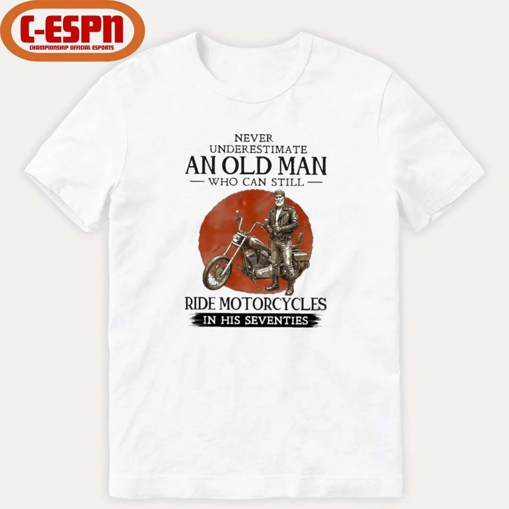 Official Never Underestimate An Old Man Who Still Ride Motorcycle In His Seventies shirt