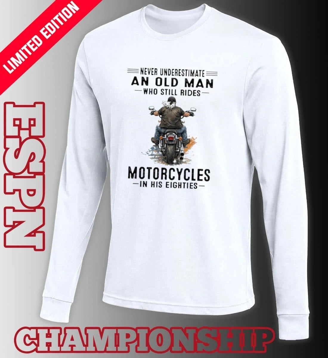 Official Never Underestimate An Old Man Who Still Rides Motorcycles In His Eighties Classic T-Shirt