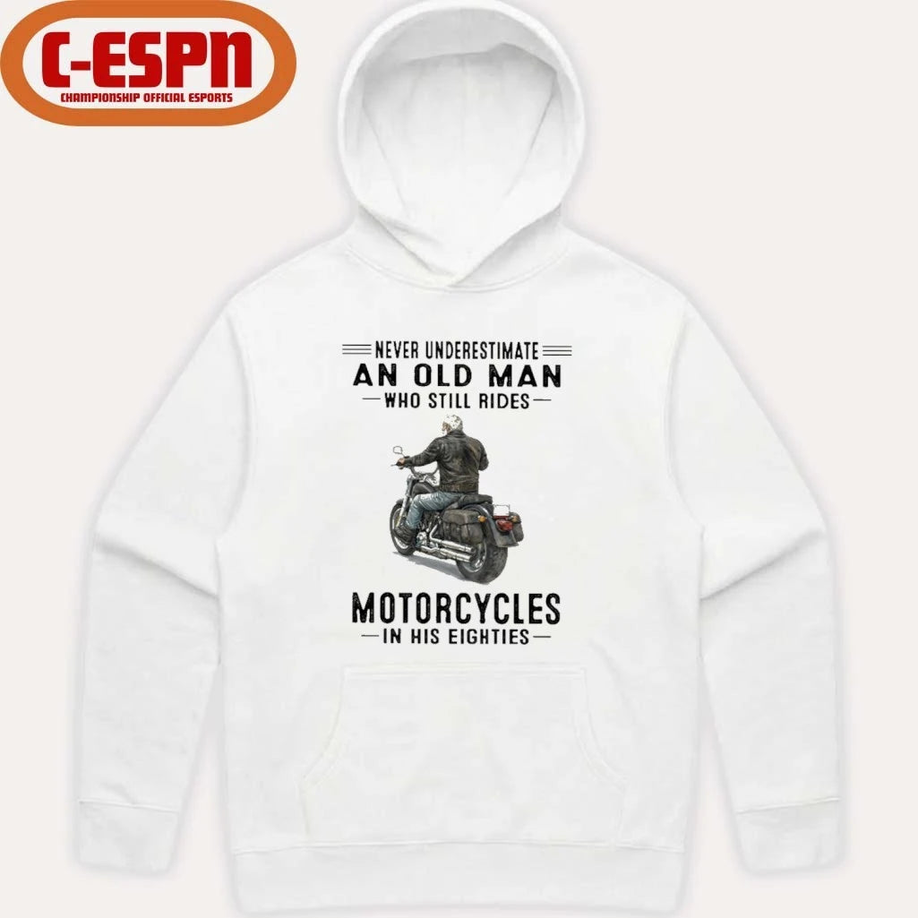 Official Never Underestimate An Old Man Who Still Rides Motorcycles In His Eighties Shirt