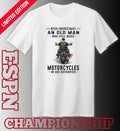 Official Never Underestimate An Old Man Who Still Rides Motorcycles In His Seventies Classic T-Shirt
