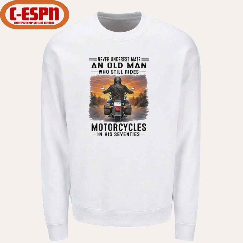 Official Never Underestimate An Old Man Who Still Rides Motorcycles In His Seventies Retro Shirt