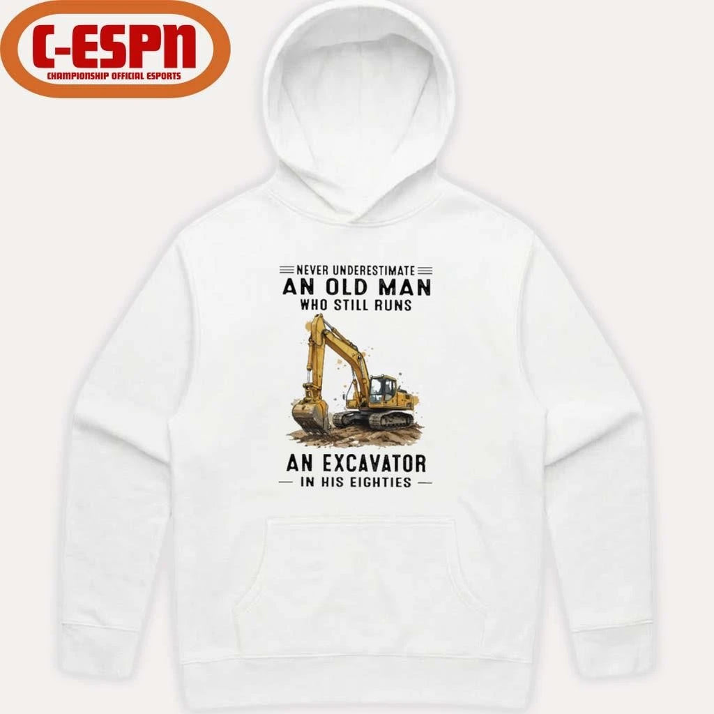 Official Never Underestimate An Old Man Who Still Runs An Excavator In His Eighties T-Shirt