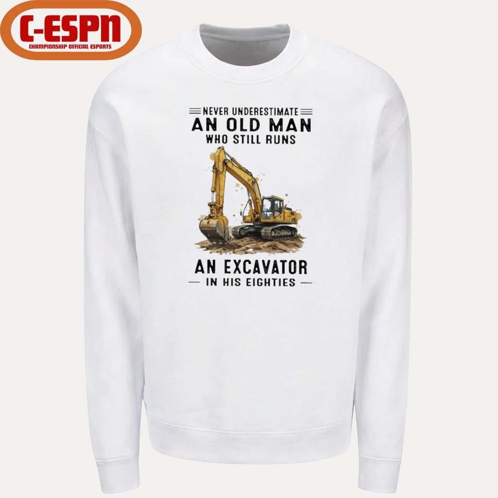Official Never Underestimate An Old Man Who Still Runs An Excavator In His Eighties T-Shirt