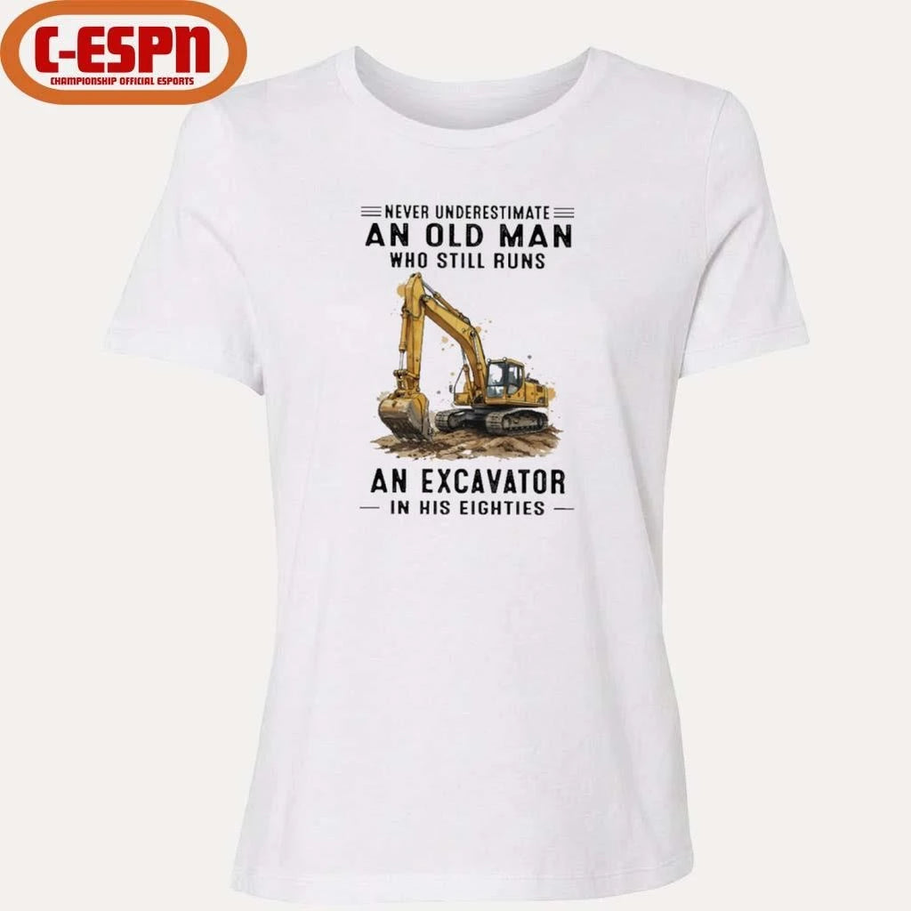 Official Never Underestimate An Old Man Who Still Runs An Excavator In His Eighties T-Shirt