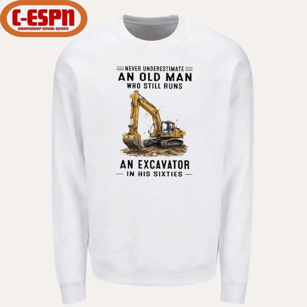 Official Never Underestimate An Old Man Who Still Runs An Excavator In His Sixties T-Shirt