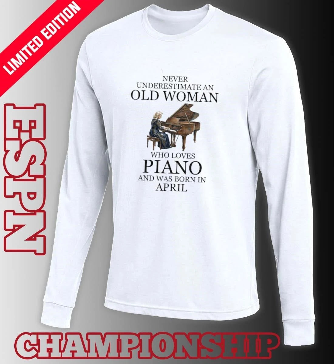 Official Never Underestimate An Old Woman Who Loves Piano And Was Born In April Shirt