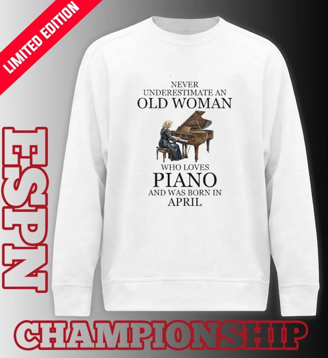 Official Never Underestimate An Old Woman Who Loves Piano And Was Born In April Shirt