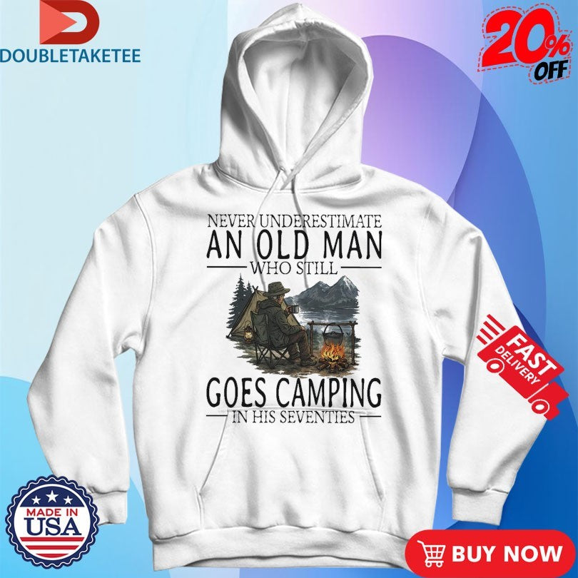 Official Never Underestimate An Old Woman Who Still Goes Camping In Her Sixties Shirts