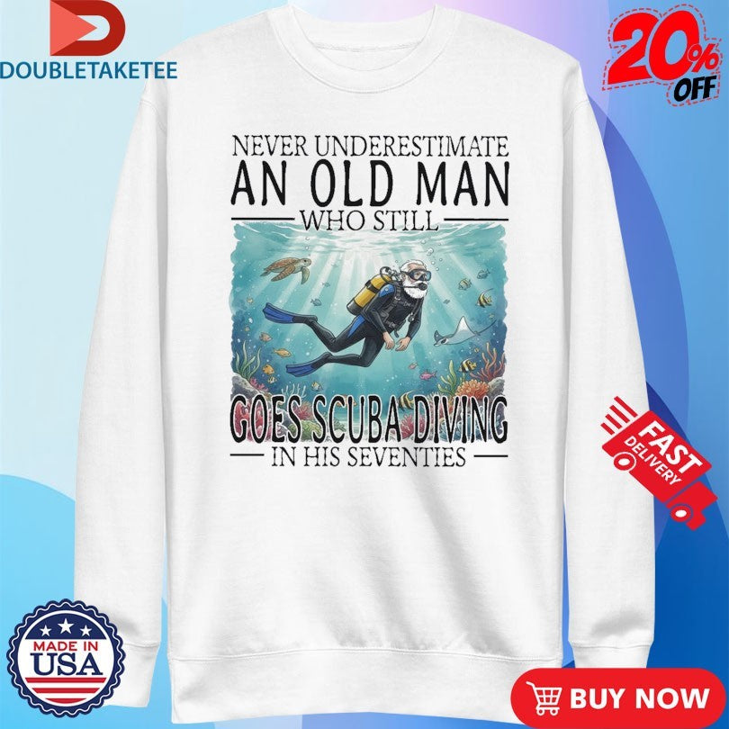 Official Never Underestimate An Old Woman Who Still Goes Scuba Diving In Her Sixties Shirts