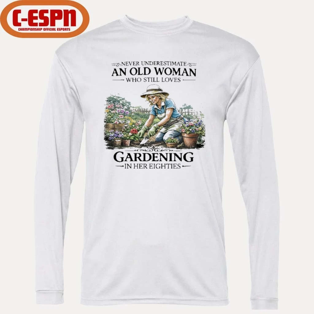 Official Never Underestimate An Old Woman Who Still Loves Gardening In Her Eighties Shirt