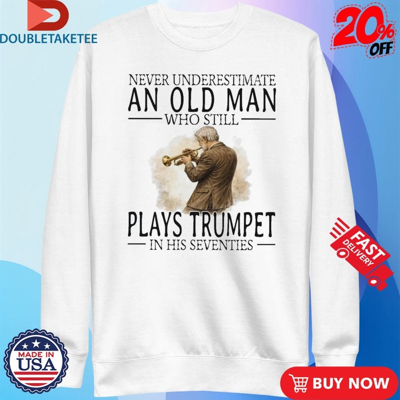 Official Never Underestimate An Old Woman Who Still Play Trumpet In Her Sixties Shirts
