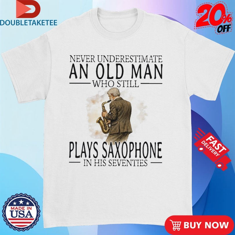 Official Never Underestimate An Old Woman Who Still Plays Saxophone In Her Sixties Shirts