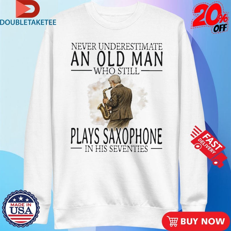 Official Never Underestimate An Old Woman Who Still Plays Saxophone In Her Sixties Shirts
