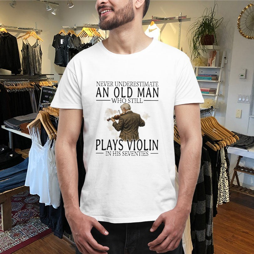 Official Never Underestimate An Old Woman Who Still Plays Violin In Her Sixties Shirts