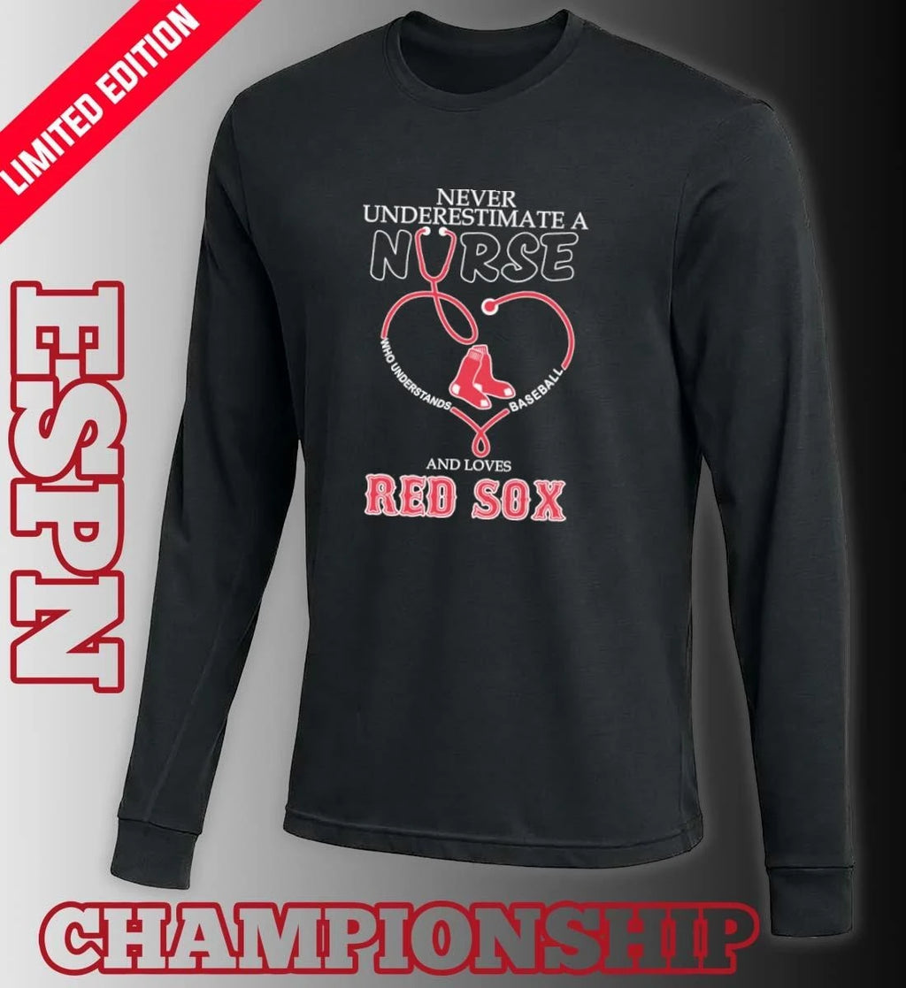 Official Never Underestimate Ana Nurse Who Understands Baseball And Loves Boston Red Sox Shirt