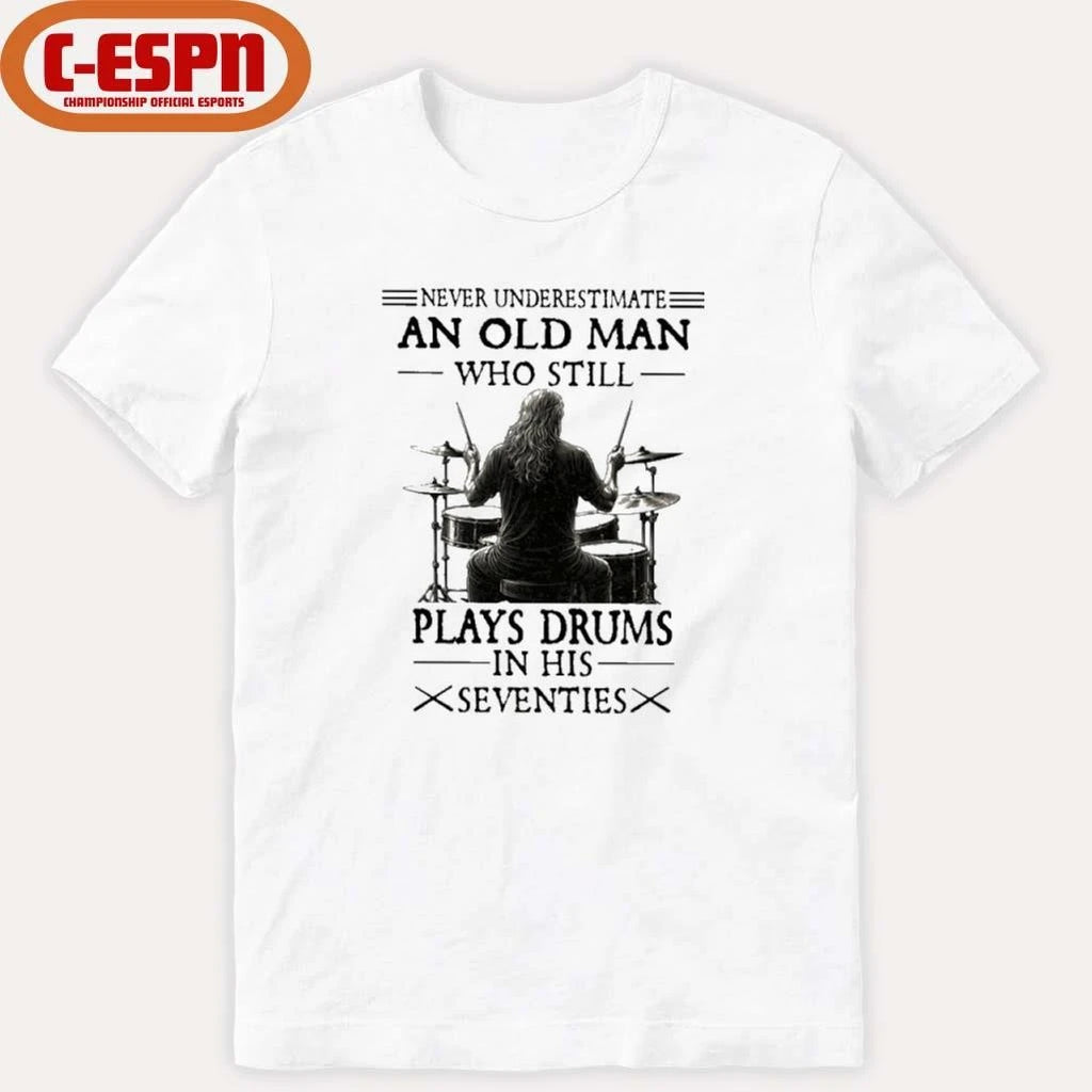 Official Never Underestimate And Old Man Who Still Plays Drums In His Seventies T-Shirt