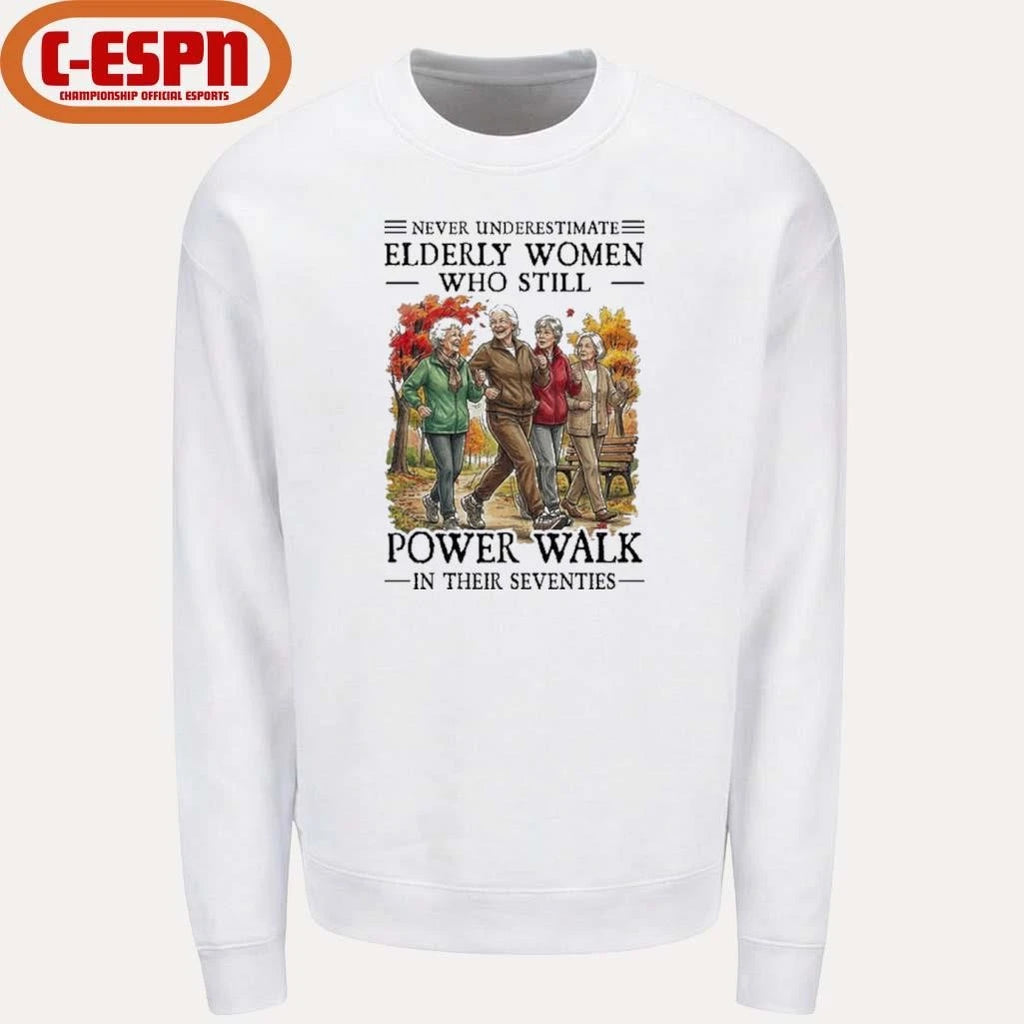 Official Never Underestimate Elderly Women Who Still Power Walk In Their Seventies Shirt