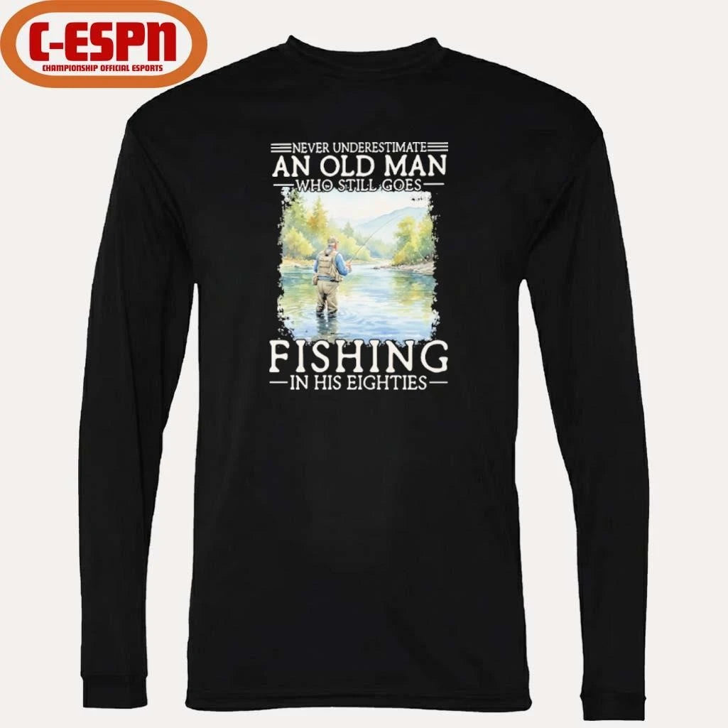 Official Never Underestimate Old Man Who Still Goes Fly Fishing In His Eighties Shirt