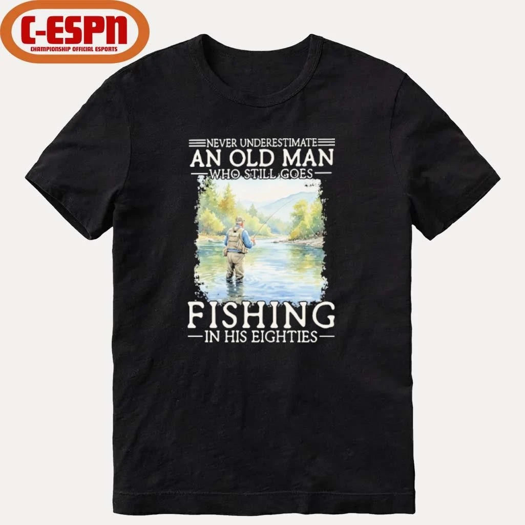 Official Never Underestimate Old Man Who Still Goes Fly Fishing In His Eighties Shirt