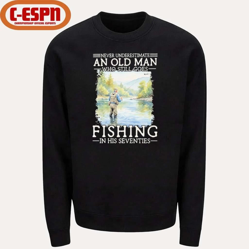 Official Never Underestimate Old Man Who Still Goes Fly Fishing In His Seventies Shirt