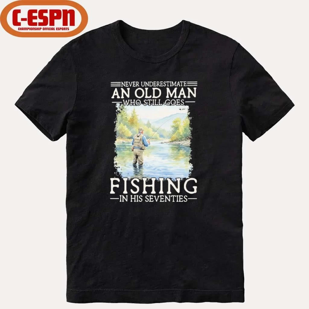 Official Never Underestimate Old Man Who Still Goes Fly Fishing In His Seventies Shirt