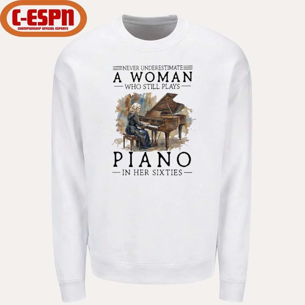 Official Never Underestimate Old Woman Who Still Plays Piano In Her Sixties Shirt