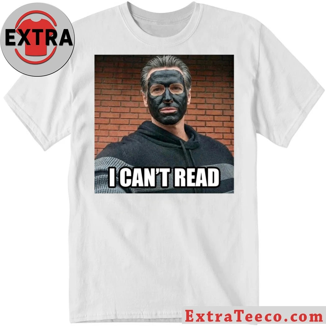 Official Newsom 2028 I Can’t Read Shirt
