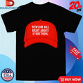 Official Newsom Was Right About Everything Hat Shirts