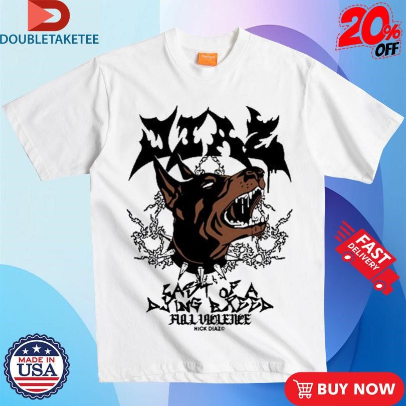 Official Nick Diaz Last Of A Dying Breed Shirts