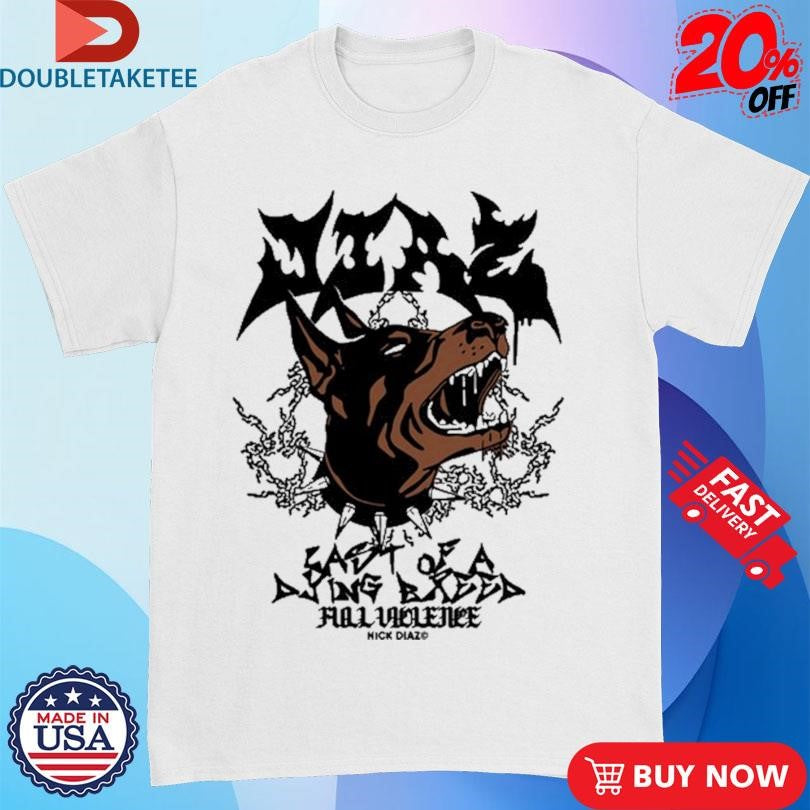 Official Nick Diaz Last Of A Dying Breed Shirts