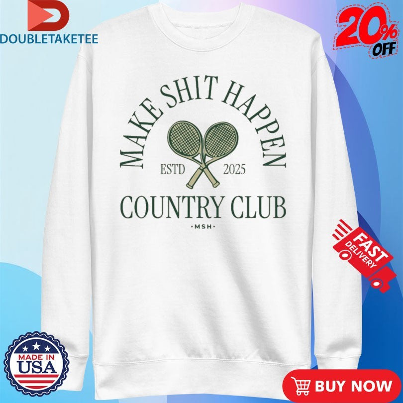 Official Nick Nayersina Make Shit Happen Country Club Est 2025 Shirts