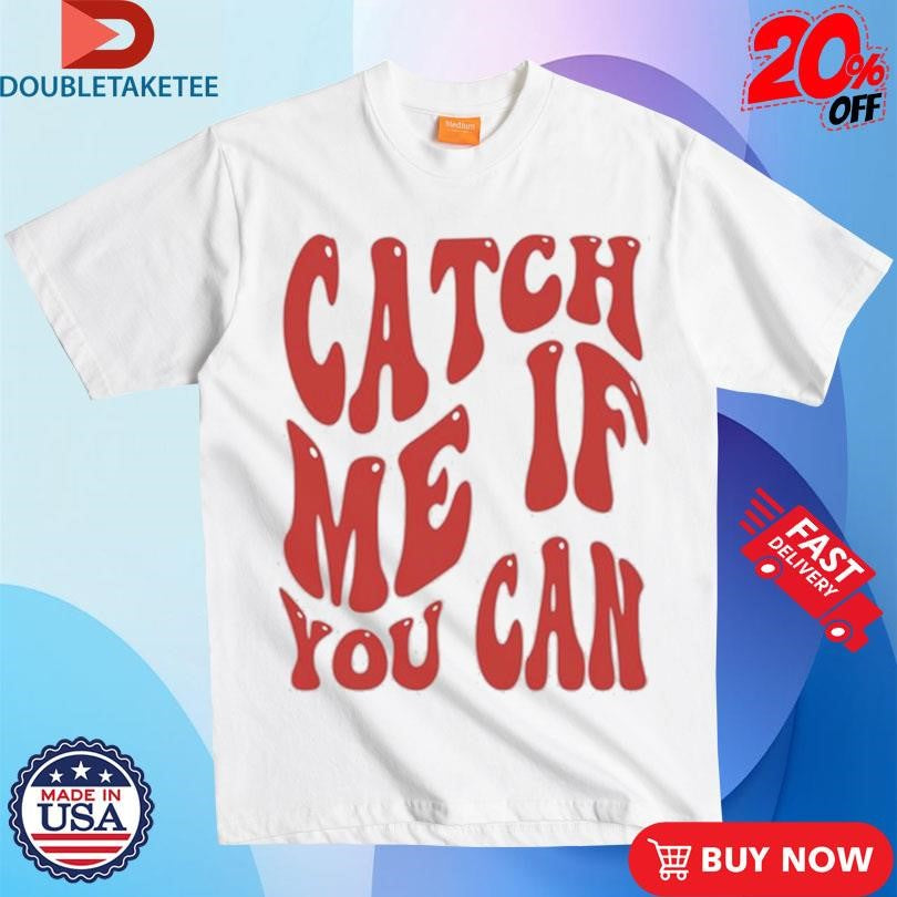 Official Nick Wilkins Catch Me If You Can Shirts