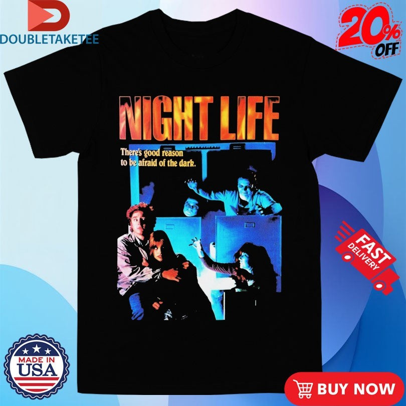 Official Night Life There’s Good Reason To Be Afraid Of The Dark Shirts