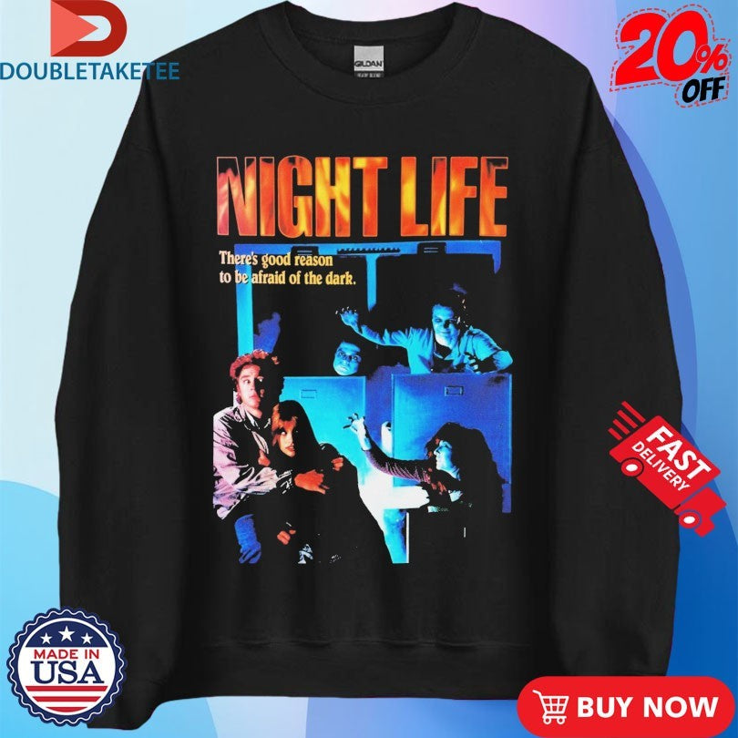 Official Night Life There’s Good Reason To Be Afraid Of The Dark Shirts