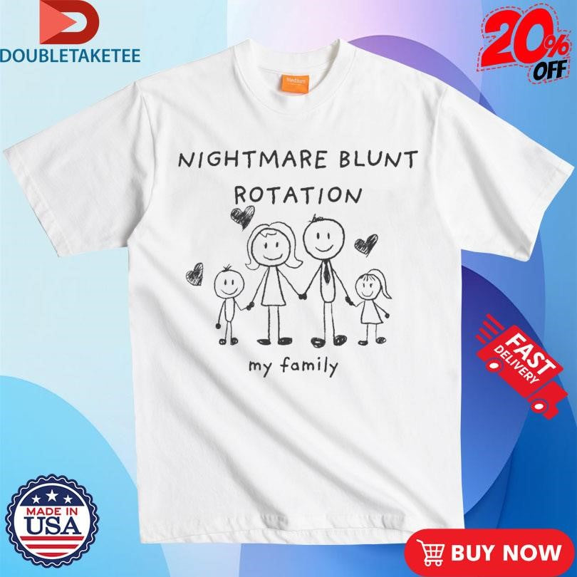 Official Nightmare Blunt Rotation My Family Shirts