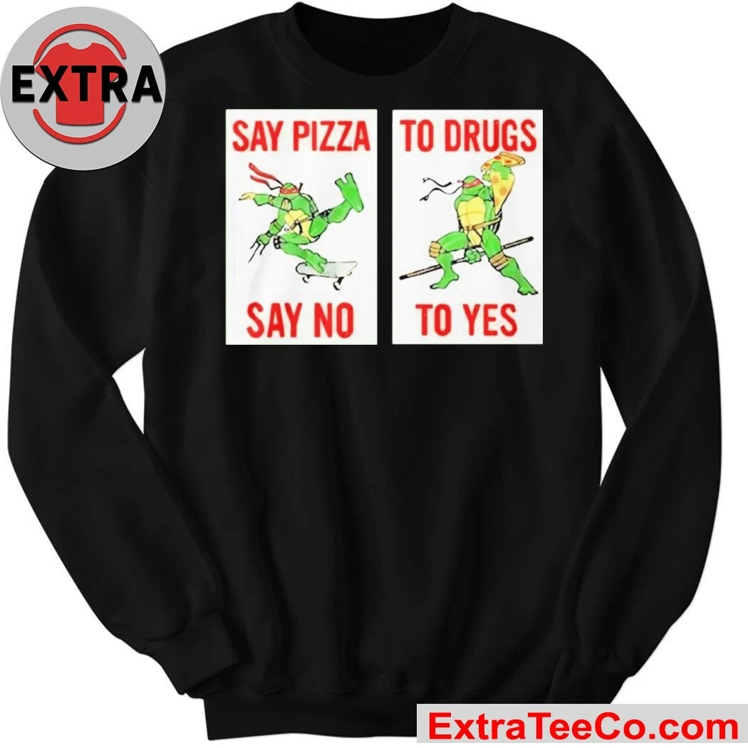 Official Ninja Turtles Say Pizza To Drugs Say No To Yes T-Shirt