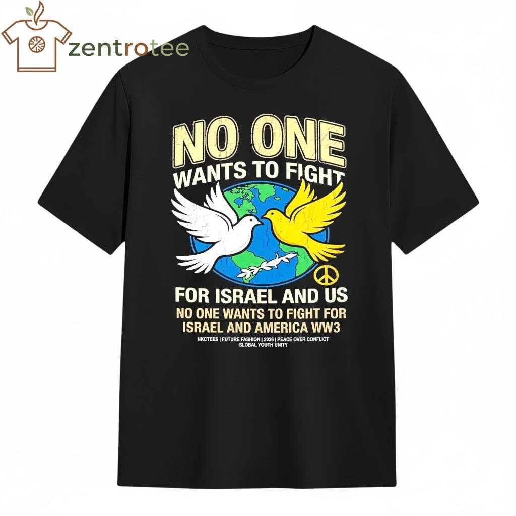 Official Nkctees No One Wants To Fight Graphic T-Shirt – 2026 Global Peace Edition
